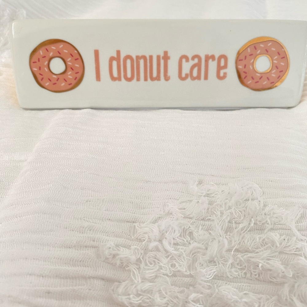 White and Pink 'I Donut Care' Ceramic desk sign